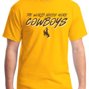 Wyoming "The World Needs More Cowboys" Gold T-Shirt