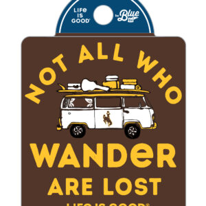 brown rectangular decal with slogan Not all who wander are lost printed in gold, with vintage van under slogan. Life is Good printed on bottom of decal in gold